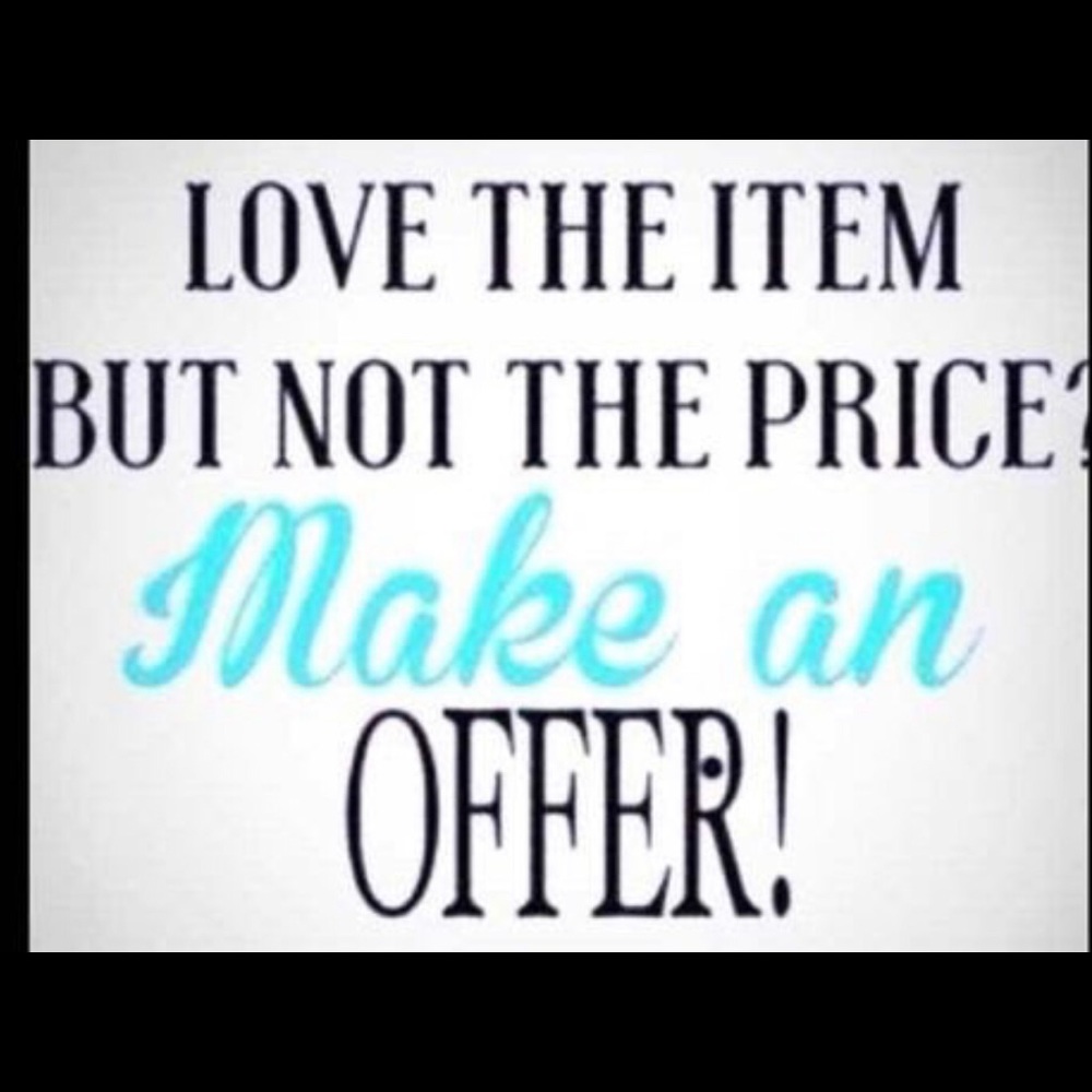 Make a reasonable offer ladies!!